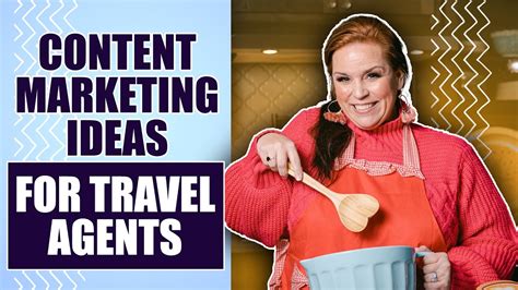 Content Marketing Ideas For Independent Travel Agents Youtube