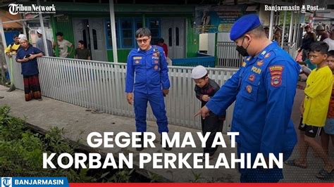 Geger Temuan Mayat Di Kampung Kenanga Sungai Jingah Banjarmasin