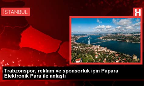 Trabzonspor Papara ile reklam ve sponsorluk anlaşması imzaladı jurnalci