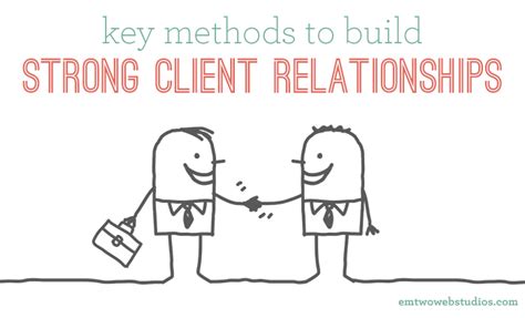 Key Methods That Help Your Business Build And Maintain A Strong Client