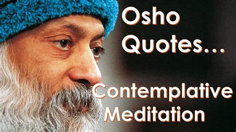 12 Contemplative Meditation Quotes By Osho The Indian Godman Guru And