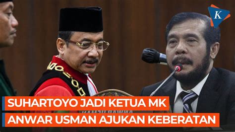 Anwar Usman Ajukan Keberatan Suhartoyo Jadi Ketua Mk