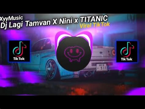 DJ LAGI TAMVAN X NINIX TITANIC FULL SONG MAMAN SOUND MASWAN VIRAL