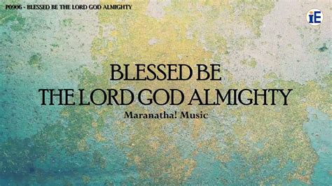 Blessed Be The Lord God Almighty by Maranatha! Music - Lyrics Video Chords - Chordify