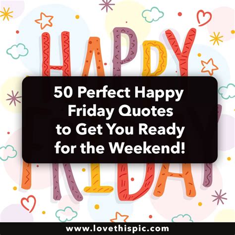 50 Perfect Happy Friday Quotes To Get You Ready For The Weekend