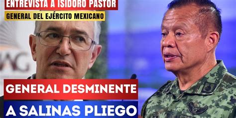 Entrevista General desmiente a Salinas Pliego Isidoro Pastor señaló