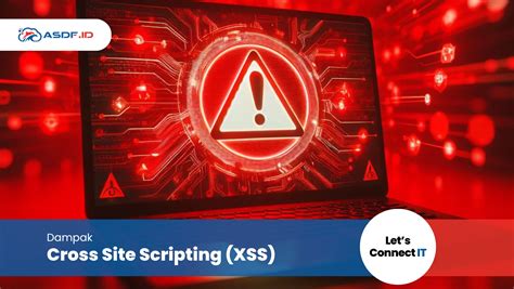 Cross Site Scripting Xss Cara Kerja Jenis Pencegahannya