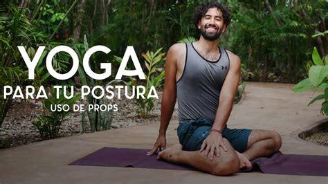 Yoga Para Tu Postura Uso De Props Min Yoga Con Baruc Youtube