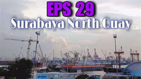 Pelabuhan Tersibuk Surabaya North Quay Eps 29 YouTube