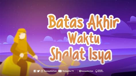 Batas Akhir Waktu Shalat Isya Rumaysho Tv Youtube