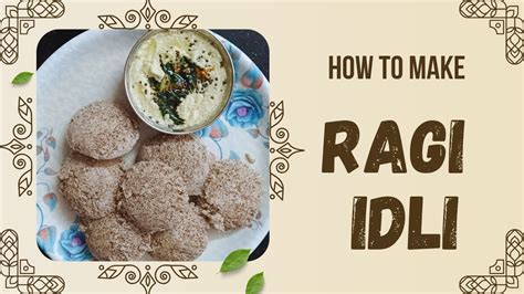 Soft Ragi Idli In Tamil Easy Healthy Breakfast Recipe In Tamil Millet