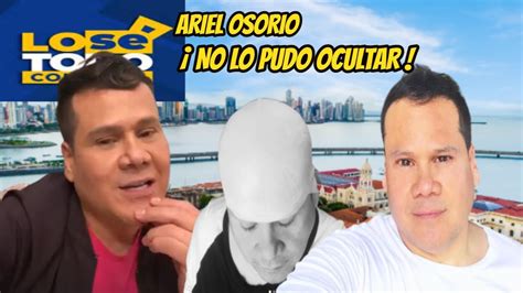 HACE UNAS HORAS EL PRESENTADOR ARIEL OSORIO NO LO PUDO OCULTAR NO