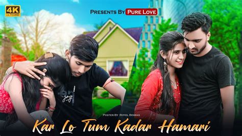 Karlo Tum Kadar Hamari Sad Love Story Heart Touching Video