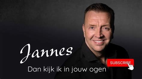 Jannes Dan Kijk Ik In Jouw Ogen Youtube