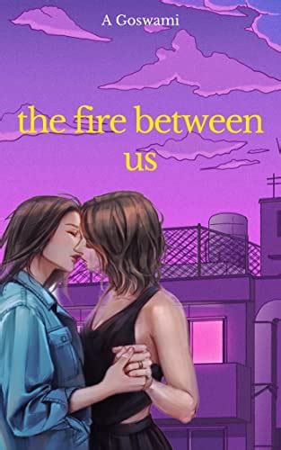 The Fire Between Us An Age Gap Enemies To Lovers Lesbian Romance