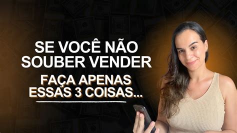 COMO VENDER Qualquer Coisa 3 SEGREDOS Simples YouTube