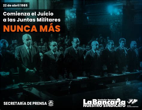 22 DE ABRIL DE 1985 Se Inicia El Juicio A Las Juntas Militares La