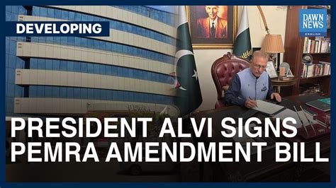 President Alvi Signs Pemra Amendment Bill Into Law Dawn News English