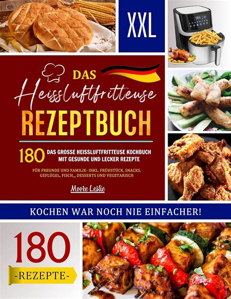 Das Heissluftfritteuse Rezeptbuch XXL Das große Heissluftfritteuse