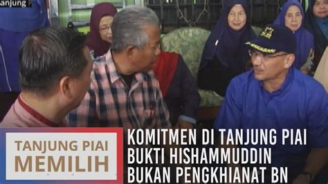 Komitmen Di Tanjung Piai Bukti Hishammuddin Bukan Pengkhianat Bn Youtube