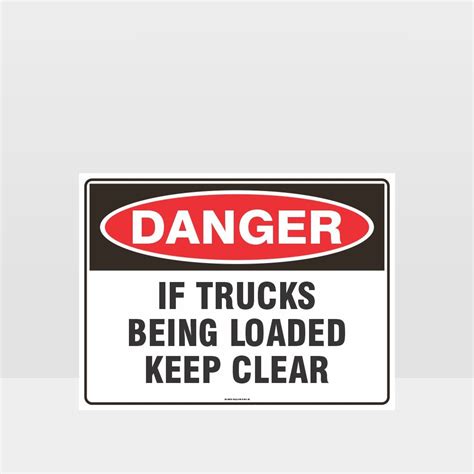 Danger If Trucks Being Loaded Keep Clear Sign Danger Signs Hazard