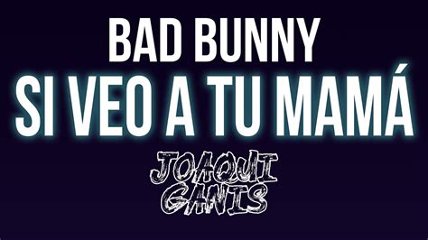 Si Veo A Tu Mam Bad Bunny Remix Joaqui Ganis Youtube