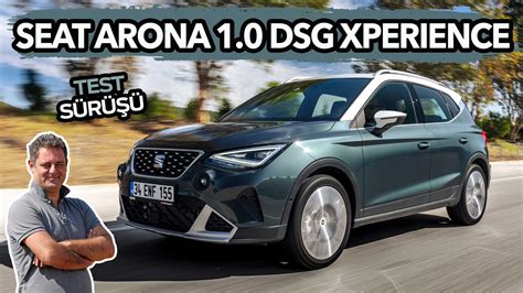 Seat Arona Dsg Xperience Test S R Fiyat Bin Tl Yi