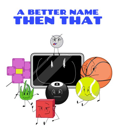 A Better Name Then That: BFB by LaJivecisco on DeviantArt