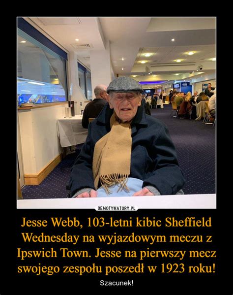 Jesse Webb 103 Letni Kibic Sheffield Wednesday Na Wyjazdowym Meczu Z