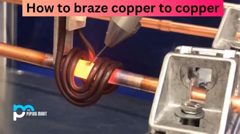 How To Braze Copper To Copper An Overview