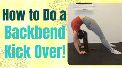 How To Do A Backbend Kickover Learn How In Less Than 7 Minutes