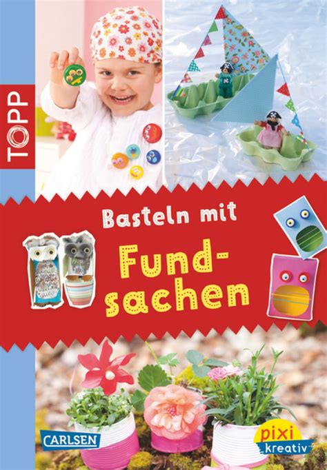 Pixi Kreativ 23 TOPP Basteln Mit Fundsachen Buch Thalia