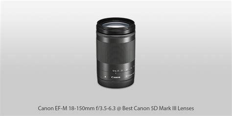 8 Best Canon 5D Mark III Lenses in 2024