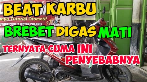 Penyebab Beat Karbu Brebet Di Gas Mati Ternyata Ini Masalah Nya YouTube