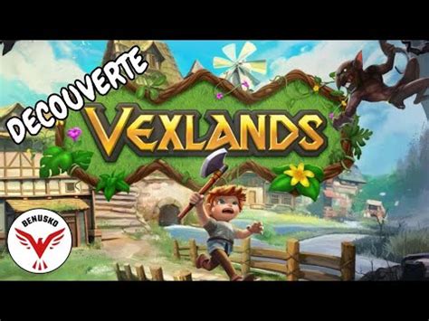 Vexlands Je Pourrais Y Jouer Des Heures Aventure Survie