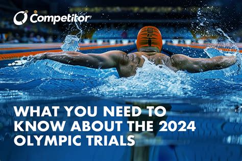 What You Need To Know About The 2024 Olympic Trials Competitor Swim