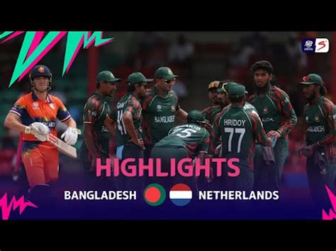 Bangladesh V Netherlands Match Highlights Icc T20 World Cup Group D