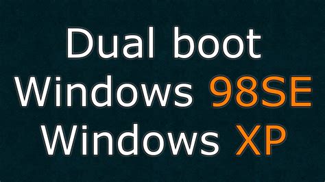 How To Set Up Dual Boot Windows 9x And Xp As Independent Systems Youtube