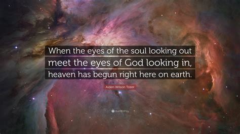 Aiden Wilson Tozer Quote When The Eyes Of The Soul Looking Out Meet