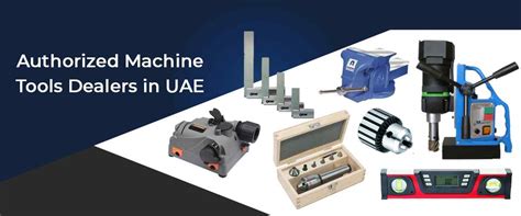 Leading Machine Tools Suppliers And Dealers In Dubai Uae