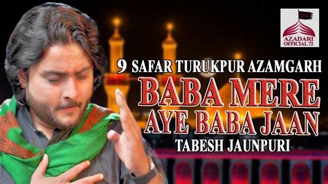 Noha Baba Mere Aye Baba Jaan Nauha Khwan Jb Tabish Jaunpuri9 Safar