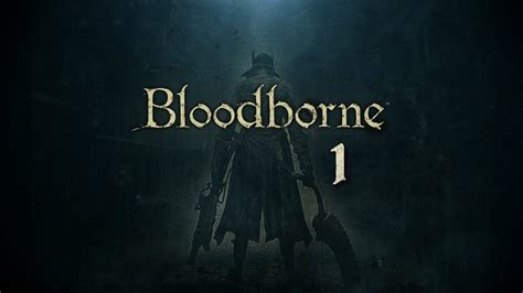 Bloodborne Lets Play Part 1 Central Yharnam Youtube