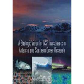 A Strategic Vision For Nsf Investments In Antarctic And Southern Ocean