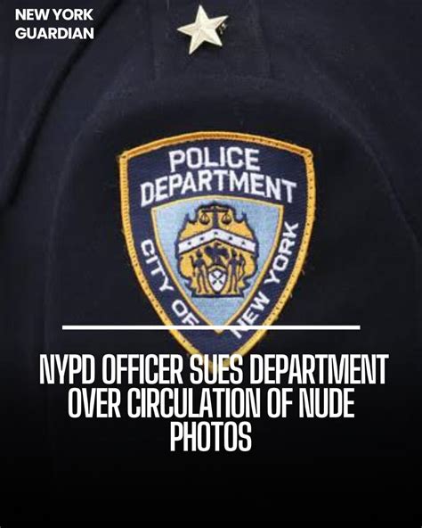 Nypd Officer Sues Department Over Circulation Of Nude Photos New York Guardian