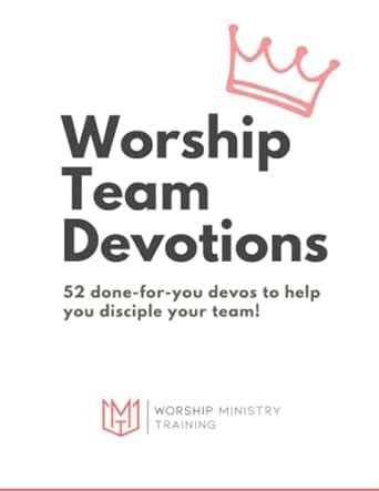 Worship Team Devotions: 52 done-for-you devos to help you disciple your ...