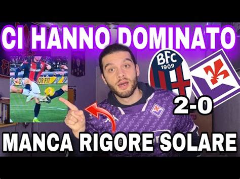 BOLOGNA PIU FORTE MA MANCA UN RIGORE BOLOGNA 2 0 FIORENTINA TIFOSO