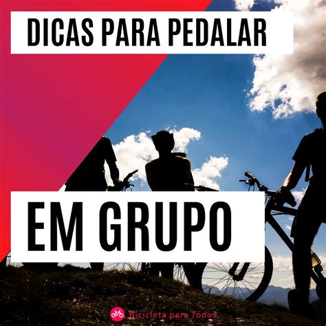 Dicas Indispens Veis Para Pedalar Em Grupo Bike E Trilhas Para Todos