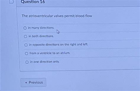 Solved Question The Atrioventricular Valves Permit Blood Chegg