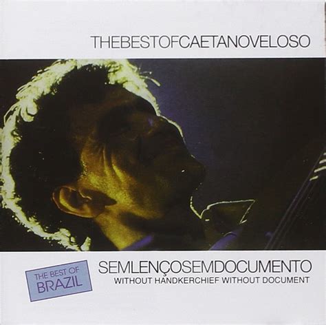 The Best Of Sem Lenço Sem Documento O Melhor De Caetano Veloso