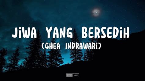 Ghea Indrawari Jiwa Yang Bersedih Lirik Lagu Youtube